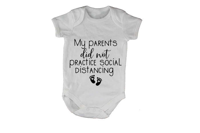 My Parents Did Not Practice Social Distancing - Baby Grow