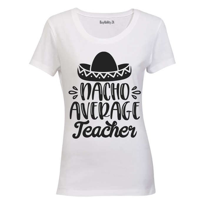Nacho Average Teacher - Ladies - T-Shirt