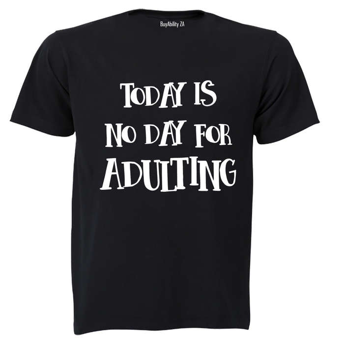 No Day For Adulting - Adults - T-Shirt