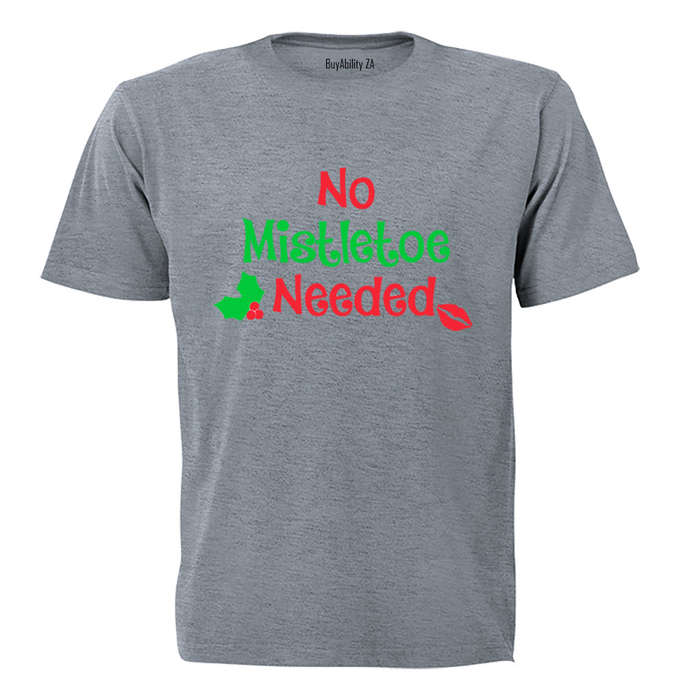 No Mistletoe Needed! - Adults - T-Shirt
