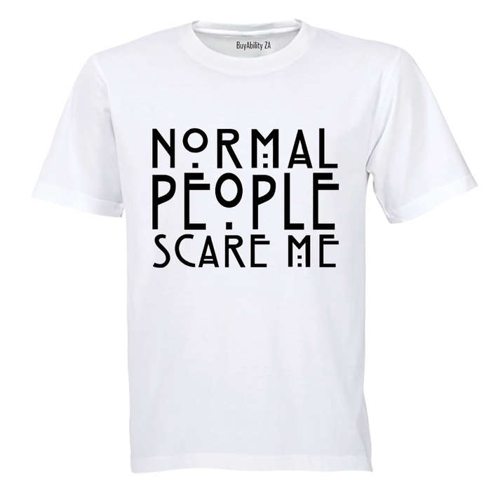 Normal People Scare Me - Adults - T-Shirt
