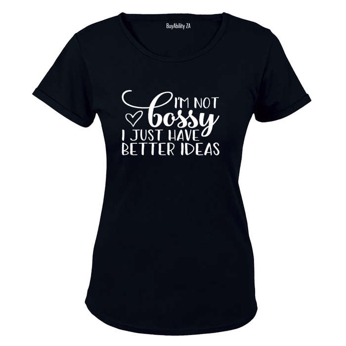 Not Bossy - Better Ideas - Ladies - T-Shirt