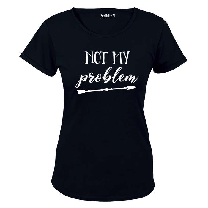 Not My Problem - Ladies - T-Shirt