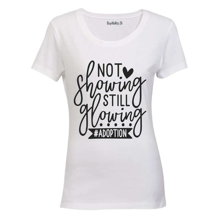 Not Showing Still Glowing - Adoption - Ladies - T-Shirt