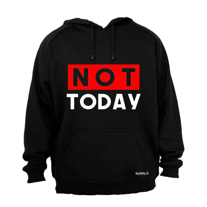 NOT Today - Hoodie