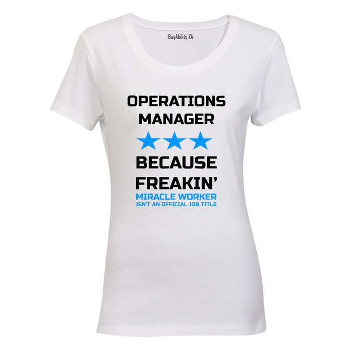 Operations Manager - Because Freakin' Miracle Worker isn't an official Job Title! - Ladies - T-Shirt