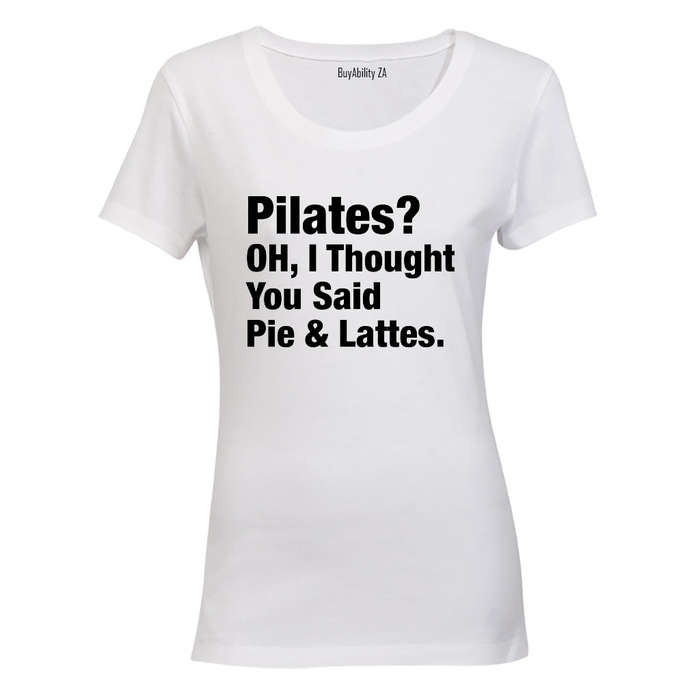 Pilates OR Pie & Lattes? - Ladies - T-Shirt