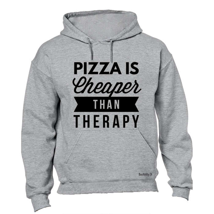 Pizza is Cheaper than Therapy - Hoodie