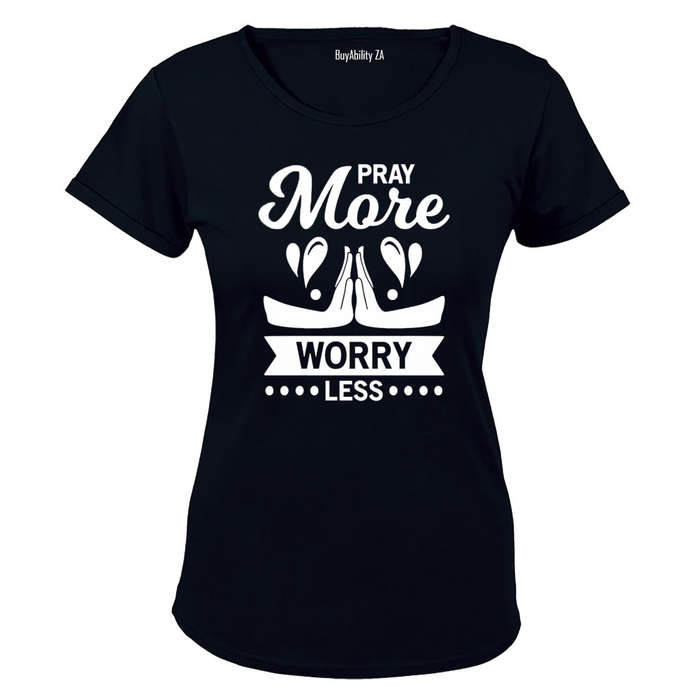 Pray More, Worry Less - Ladies - T-Shirt