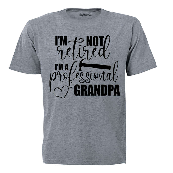 Not Retired, Professional Grandpa - Adults - T-Shirt