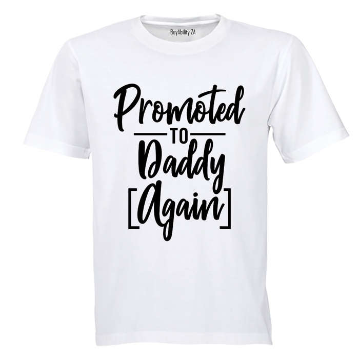 Promoted to Daddy, AGAIN - T-Shirt