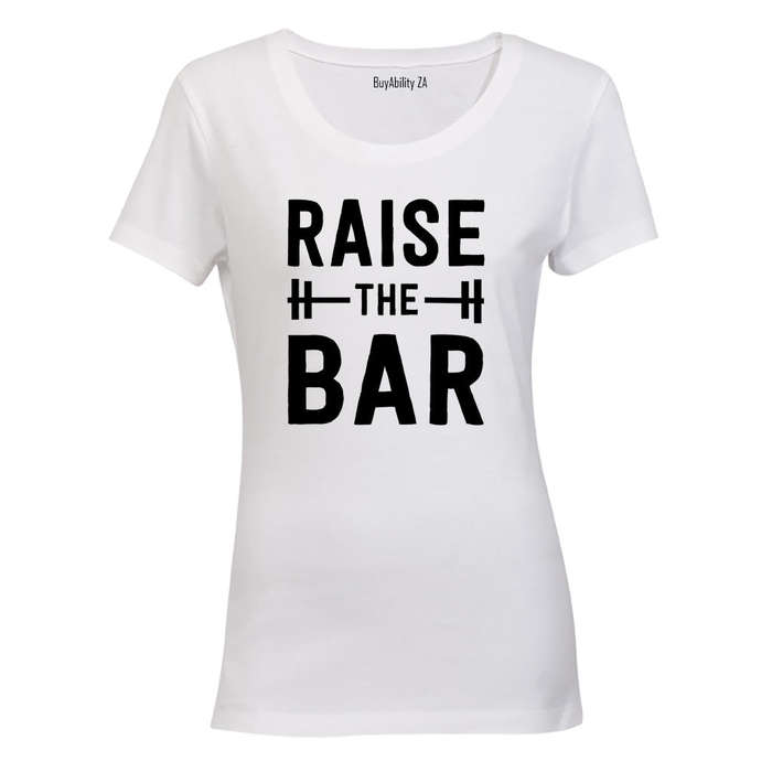 Raise The BAR - Ladies - T-Shirt