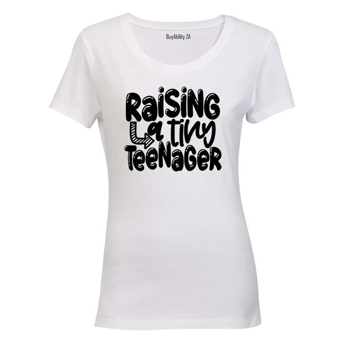 Raising A Tiny Teenager - Ladies - T-Shirt