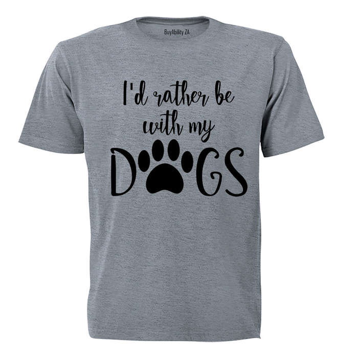 Rather Be With My Dogs - Adults - T-Shirt