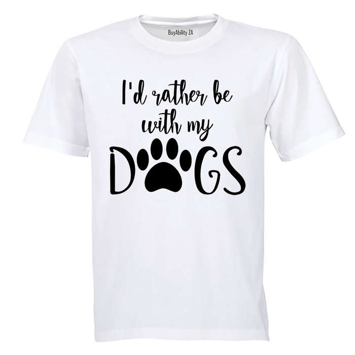 Rather Be With My Dogs - Adults - T-Shirt