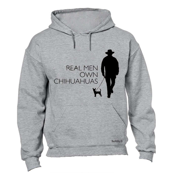 Real Men Own Chihuahuas - Hoodie