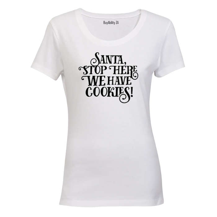 Santa Stop Here! - Ladies - T-Shirt