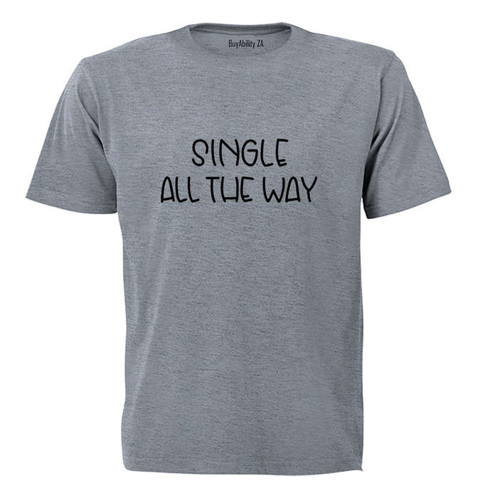 Single All The Way - Christmas - Adults - T-Shirt