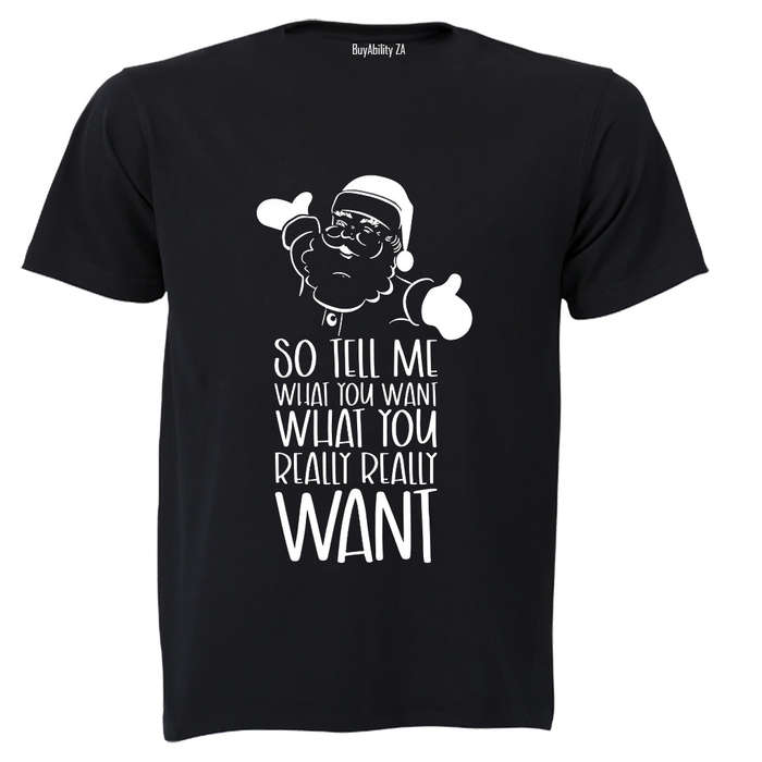 So Tell Me What You Want - Christmas - Adults - T-Shirt