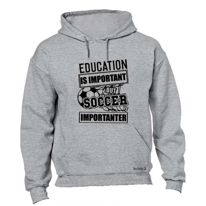 Soccer is Importanter - Hoodie