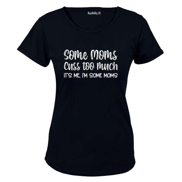 Some Moms - Ladies - T-Shirt
