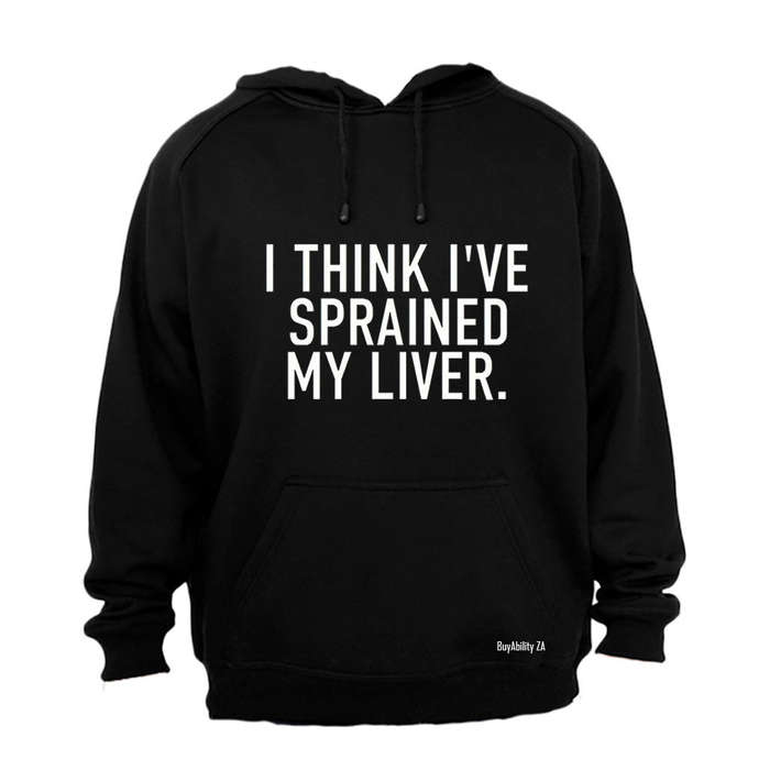 Sprained My Liver - Hoodie