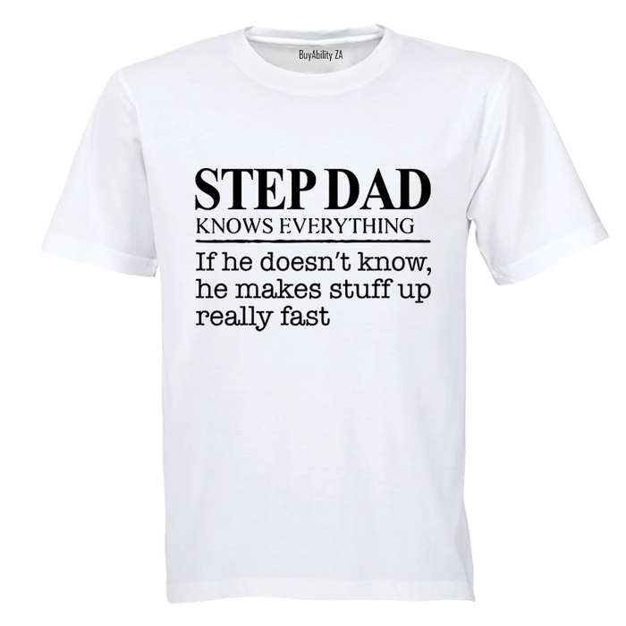 Step Dad Knows Everything - Adults - T-Shirt