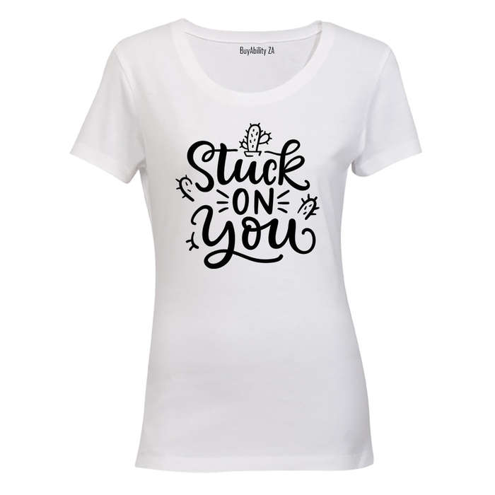 Stuck on You - Valentine Inspired - Ladies - T-Shirt