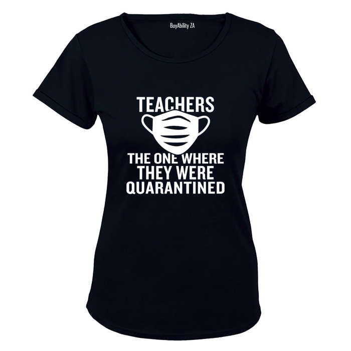 Teachers - Quarantined - Ladies - T-Shirt
