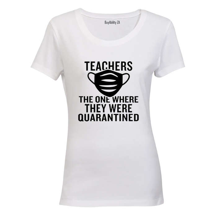 Teachers - Quarantined - Ladies - T-Shirt