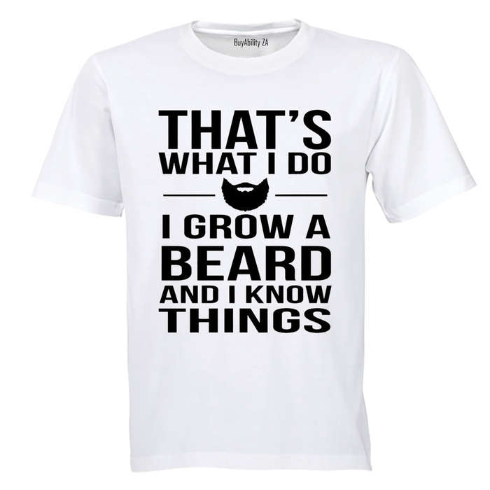 That's What I Do, Grow A Beard - Adults - T-Shirt