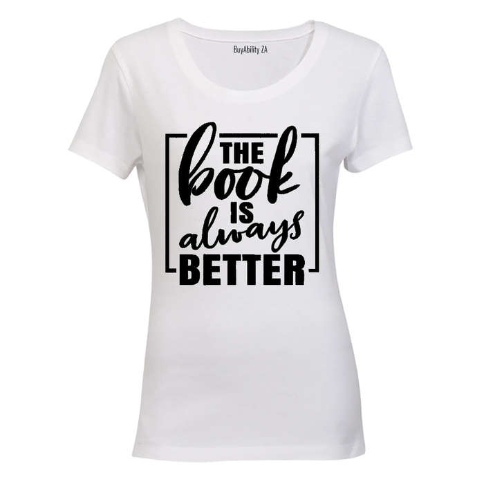 The Book is Always Better - Ladies - T-Shirt