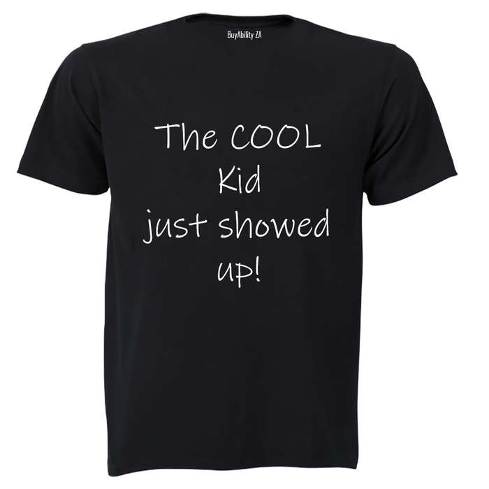 The Cool Kid Just Showed Up - Kids T-Shirt