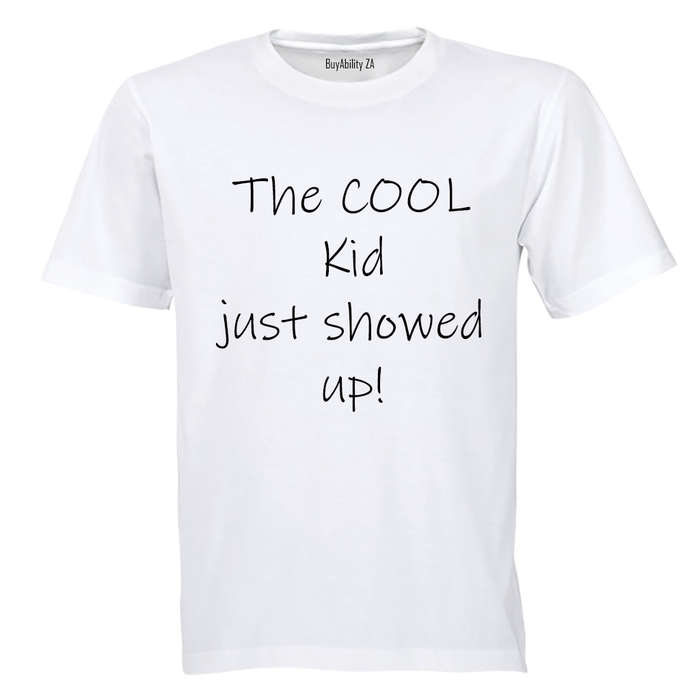 The Cool Kid Just Showed Up - Kids T-Shirt