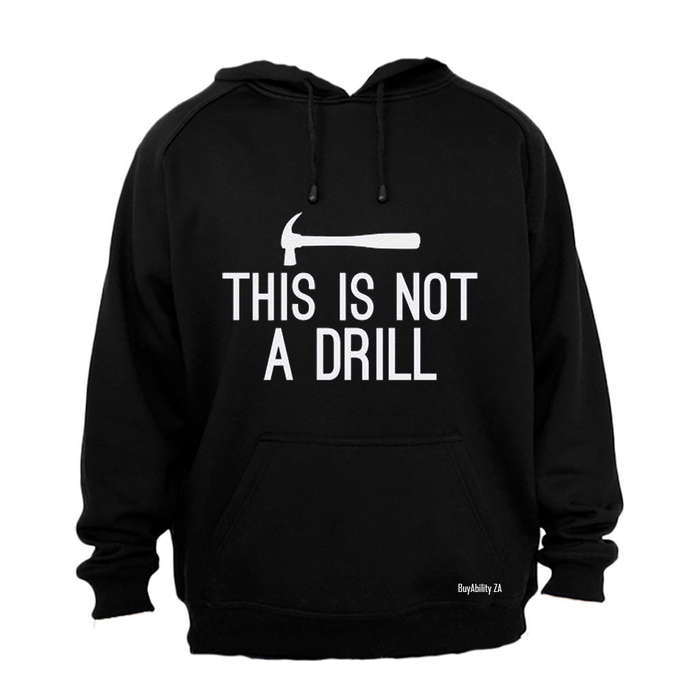 This is Not a Drill - Hoodie