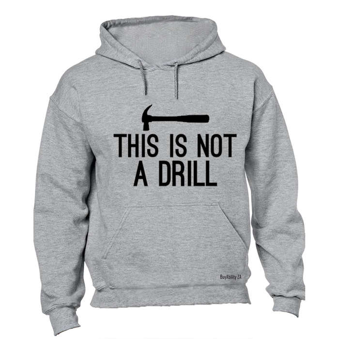 This is Not a Drill - Hoodie