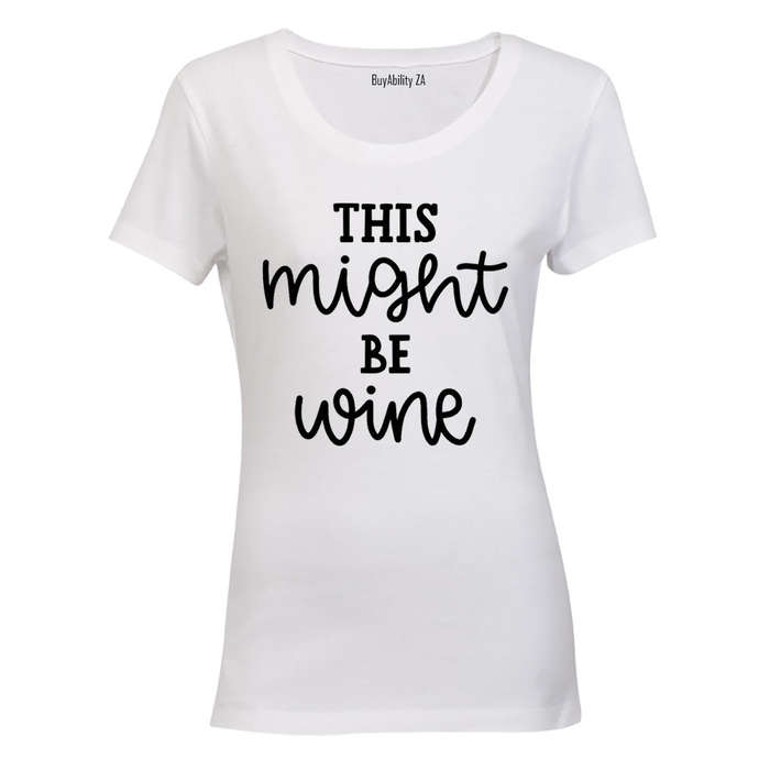This Might Be Wine - Ladies - T-Shirt