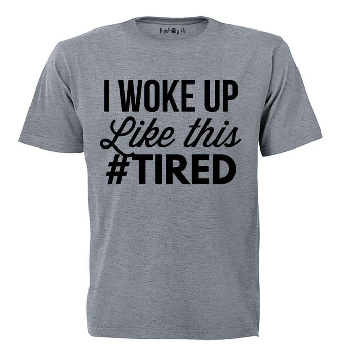 #Tired - Adults - T-Shirt