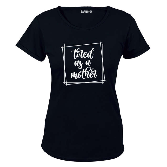 Tired as a Mother - Square - Ladies - T-Shirt