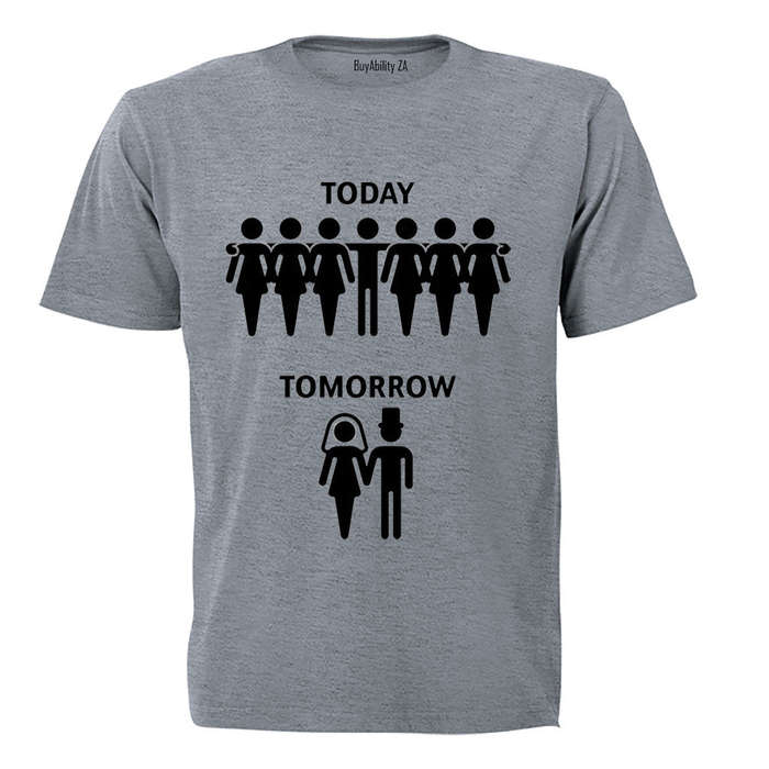 Today. Tomorrow. Groom - Adults - T-Shirt