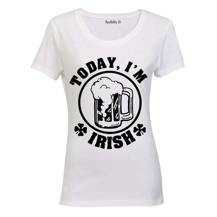 Today, I'm IRISH! - Ladies - T-Shirt