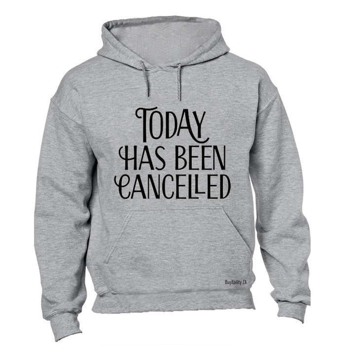 Today has been Cancelled - Hoodie