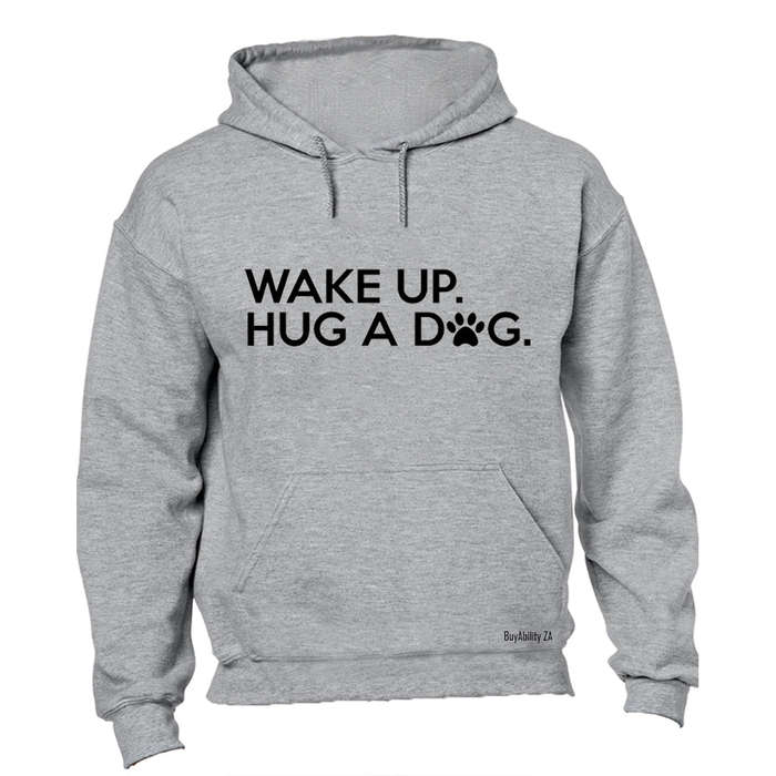 Wake Up - Hug A Dog - Hoodie