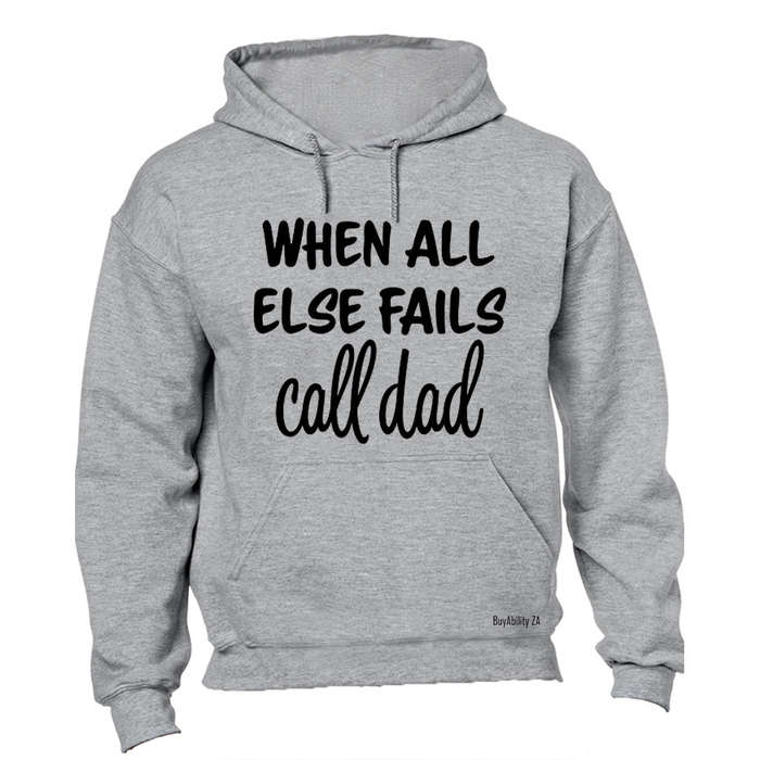 When All Else Fails - Call Dad - Hoodie