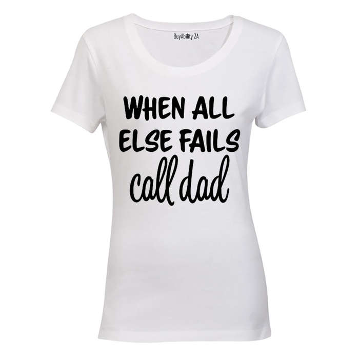 When All Else Fails - Call Dad - Ladies - T-Shirt