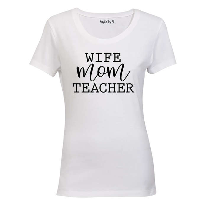 Wife. Mom. Teacher - Ladies - T-Shirt
