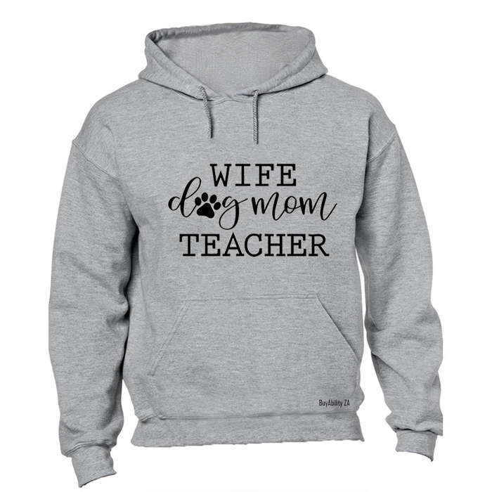 Wife. Dog Mom. Teacher - Hoodie