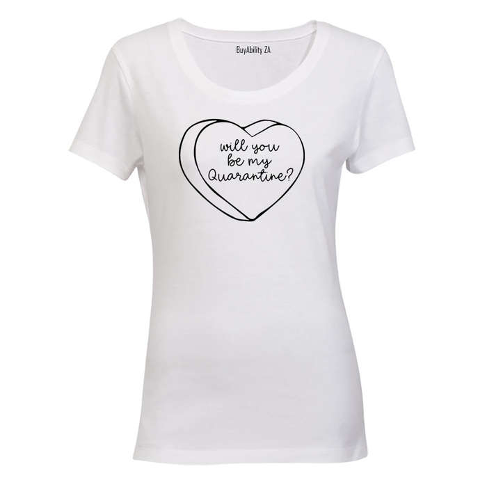 Will You Be My Quarantine - Ladies - T-Shirt
