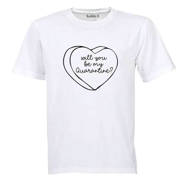 Will You Be My Quarantine - Adults - T-Shirt