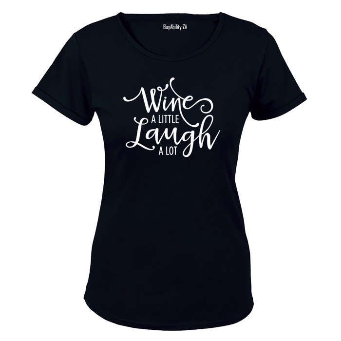 Wine a Little, Laugh A lot! - Ladies - T-Shirt